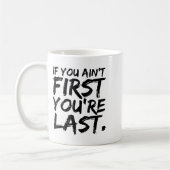 If You Ain't First You're Last Funny Motivational  コーヒーマグカップ (左)