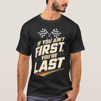 If You Aint First Youre Last Stock Car Racing fami Tシャツ