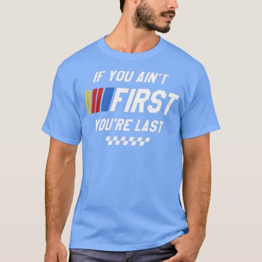 If You Ain't First You're Last - Talladega Nights Tシャツ (正面)