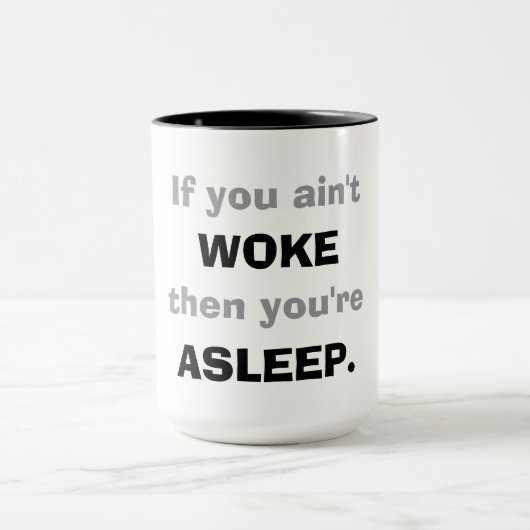 "If You Ain't Woke, Then You Are Asleep."  マグカップ (中央)