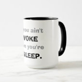 "If You Ain't Woke, Then You Are Asleep."  マグカップ (正面右)