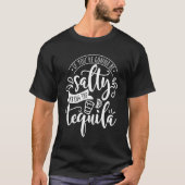 If You Are Going to Be Salty Bring the Tequila Wom Tシャツ (正面)