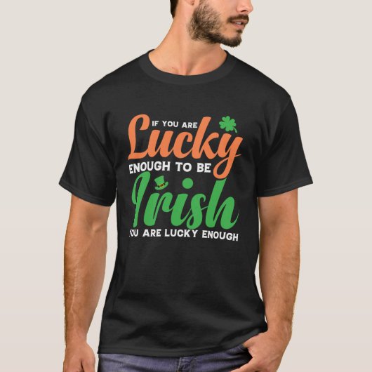 If You are Lucky Enough to be Irish Tシャツ (正面)