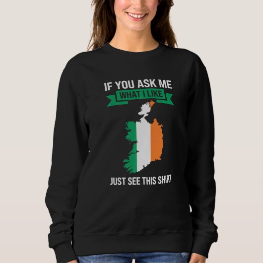 if you ask me what I like Irish Ireland スウェットシャツ (正面)