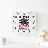 If You Ate Today Thank A Farmer スクエア壁時計 (ホーム)