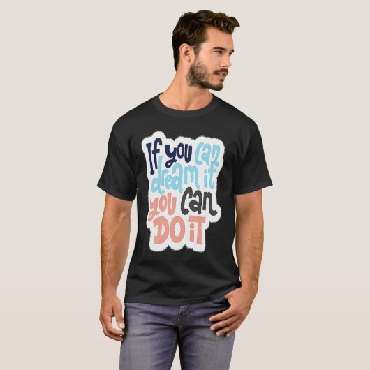 If You Can Dream It You Can Do It 1 Tシャツ (正面フル)