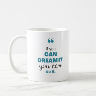 If you can dream it you can do it Motivation コーヒーマグカップ
