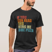 If You Can Read This Bring Me Some Pizza  Pizza Tシャツ (正面)