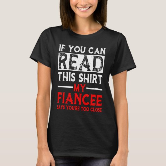 If You Can Read This My Fiancee Says Too Close  Co Tシャツ (正面)