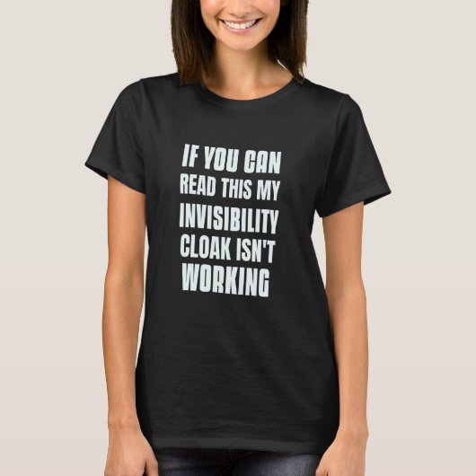If You Can Read This My Invisibility Cloak Isn't W Tシャツ (正面)