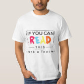 If You Can Read This Thank A Teacher - Appreciate  Tシャツ (正面)