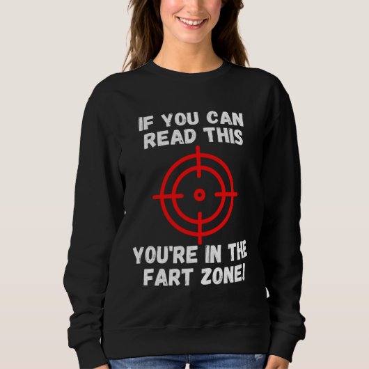If You Can Read This You re In Fart Zone Humor Qu スウェットシャツ (正面)
