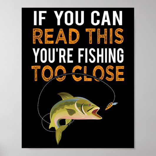 If You Can Read This You're Fishing Too Close Fish ポスター (正面)