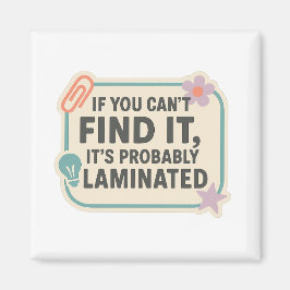 If You Can’t Find It, It’s Probably Laminated  マグネット