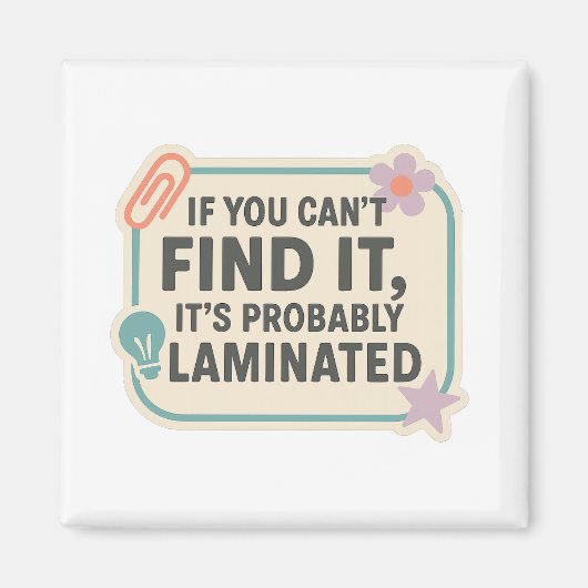 If You Can’t Find It, It’s Probably Laminated  マグネット (正面)