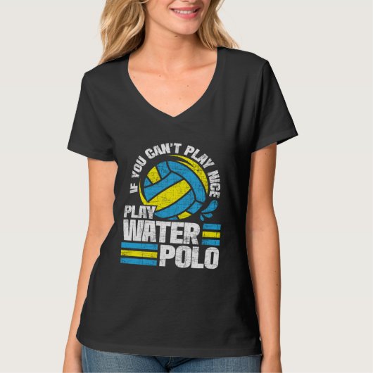 If You Can t Play Nice Play Water Polo  Goalie Bal Tシャツ (正面)