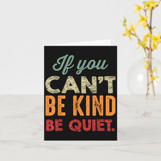 If You Can't Be Kind Be Quiet Anti Bullying Gift F カード (黄色い花)
