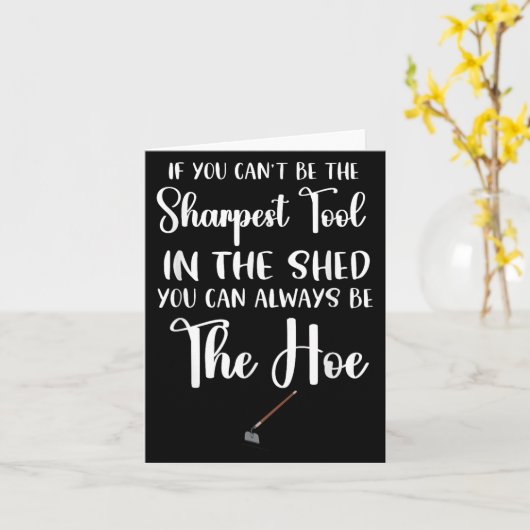 If You Can't Be The Sharpest Tool In The Shed You  カード (黄色い花)