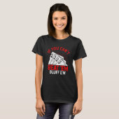 If You Can't Beat Them Bluff Them  Poker Tシャツ (正面フル)