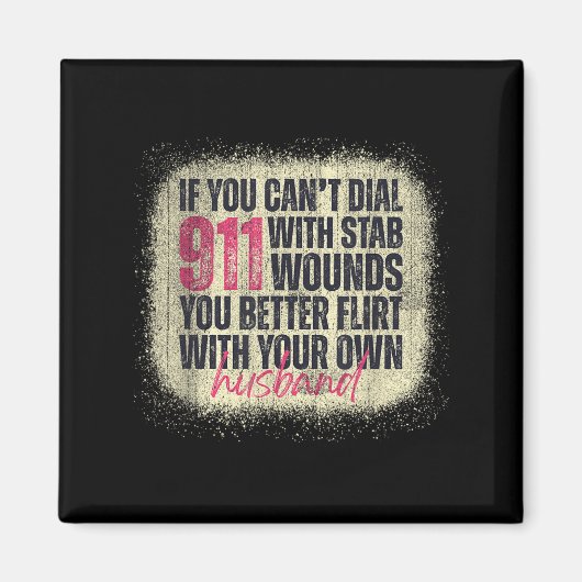 If You Can't Dial 911 With Stab Wounds Better Flir マグネット (正面)