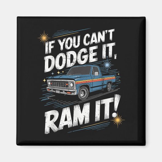 If You Can't Dodge It Ram It Ck Up Truck  マグネット (正面)