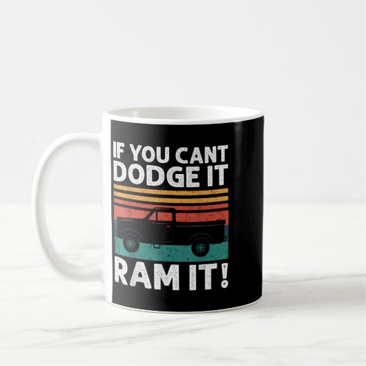 If You Cant Dodge It Ram It Ckup Truck コーヒーマグカップ (左)