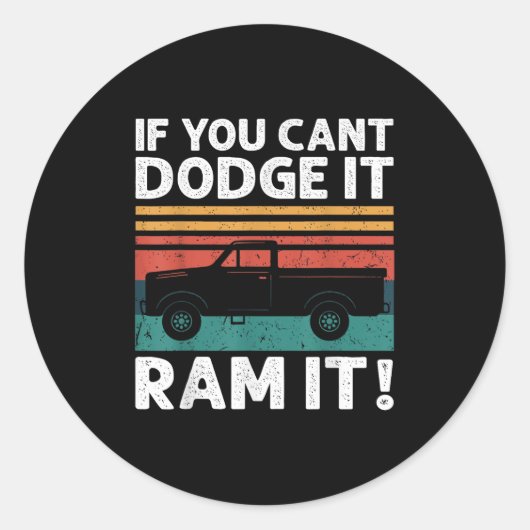 If You Cant Dodge It Ram It Ckup Truck  ラウンドシール (正面)