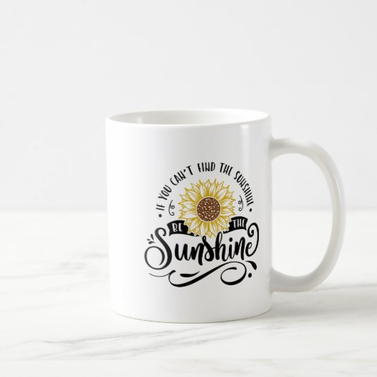 If You Can't Find The Sunshine Be The Sunshine Mot コーヒーマグカップ (右)