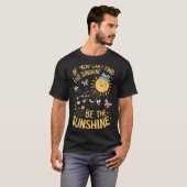 If You Can't Find The Sunshine Be The Sunshine Tシャツ (正面フル)