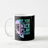 If You Can't Play Nice Play Hockey Funny Ice Hocke コーヒーマグカップ (左)