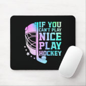 If You Can't Play Nice Play Hockey Funny Ice Hocke マウスパッド (マウス)