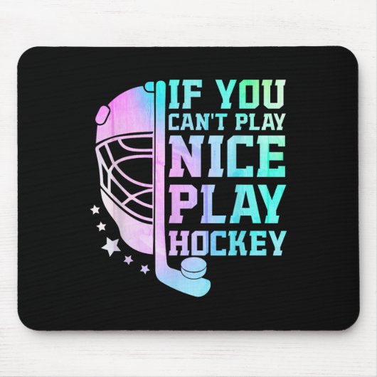 If You Can't Play Nice Play Hockey Funny Ice Hocke マウスパッド (正面)