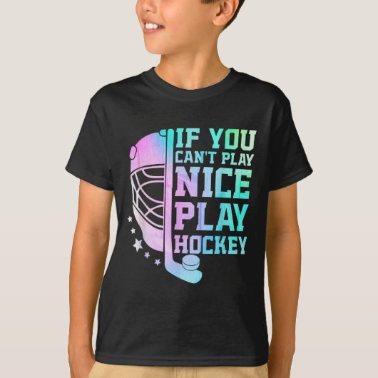 If You Can't Play Nice Play Hockey Funny Ice Hocke Tシャツ (正面)