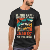 If You Can't Remember My Name Just Say Sharks  Tシャツ (正面)