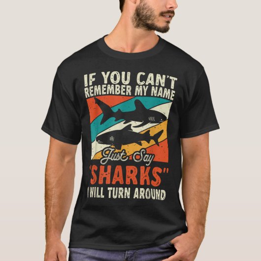 If You Can't Remember My Name Just Say Sharks Tシャツ (正面)