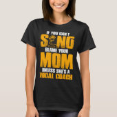 If You Cant Sing Blame Your Mom Unless Shes a Voca Tシャツ (正面)