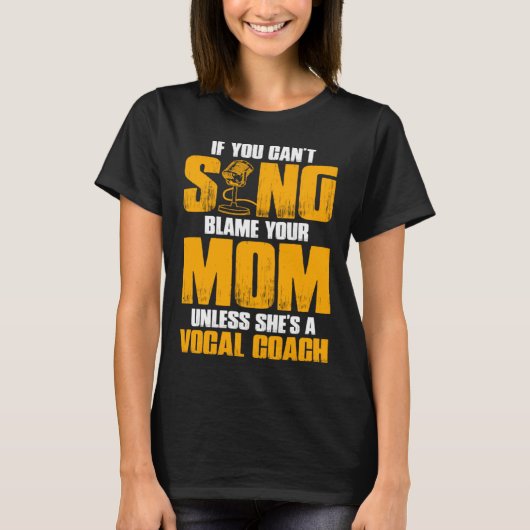 If You Cant Sing Blame Your Mom Unless Shes a Voca Tシャツ (正面)