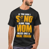 If You Cant Sing Blame Your Mom Unless Shes a Voca Tシャツ (正面)