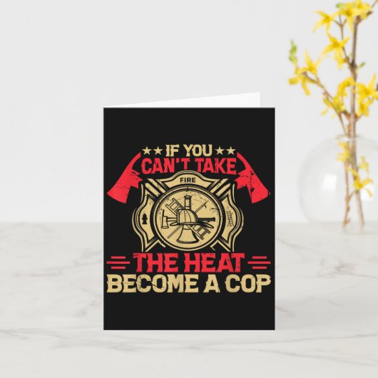 If You Can't Take The Heat Become A Cop Firefighti カード (黄色い花)