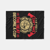 If You Can't Take The Heat Become A Cop Firefighti フリースブランケット (正面(横))