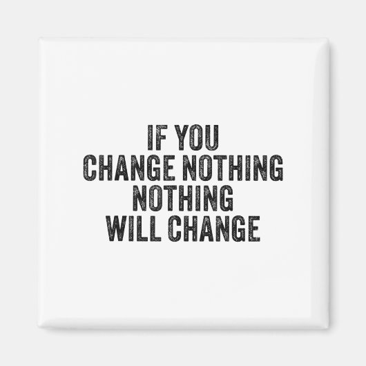 If You Change Nothing Gym Fitness Workout Motivati マグネット (正面)