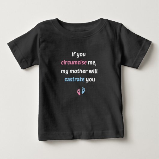 If You Circumcise Me, My Mother Will Castrate You ベビーTシャツ (正面)