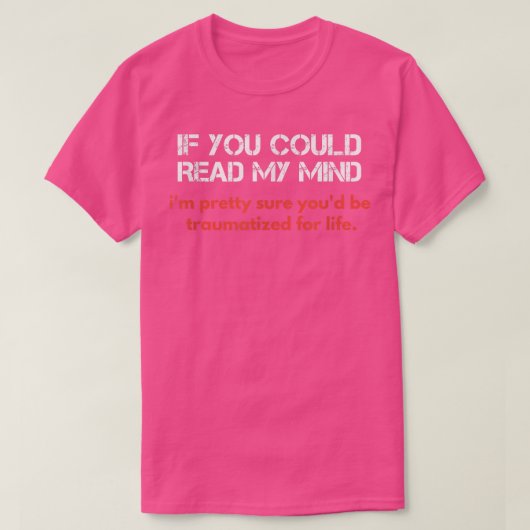 If You Could Read My Mind, Sarcastic Funny Tシャツ (デザイン正面)