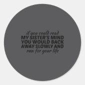 If You Could Read My Sisters Mind You Would Back A ラウンドシール (正面)