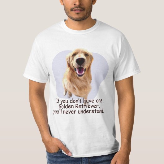 If you don’t have one Golden Retriever... Tシャツ (正面)