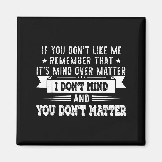 If You Don’t Like Me Remember That It’s Mind Over  マグネット (正面)