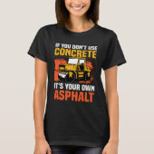 If You Don t Use Concrete It s Your Own Asphalt Tシャツ (正面)