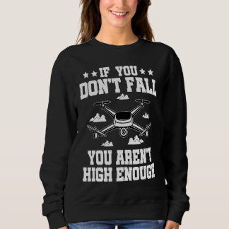 If You Don't Fall You Aren't High Enough Drone Fly スウェットシャツ