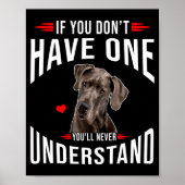 If You Dont Have Great Dane You Never Understand  ポスター (正面)