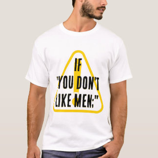 If you don't like men...  tシャツ